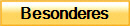 Besonderes
